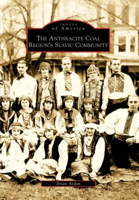 The Anthracite Coal Region's Slavic Community - Paperback