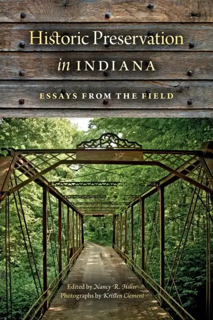 Historic Preservation in Indiana: Essays from the Field - Paperback