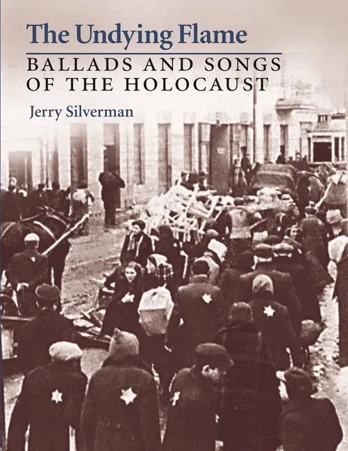 The Undying Flame: Ballads and Songs of the Holocaust - Paperback