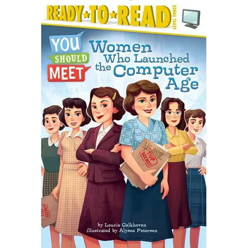 Women Who Launched the Computer Age: Ready-To-Read Level 3 - Paperback