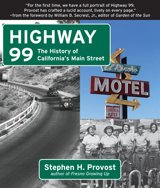 Highway 99: The History of California's Main Street - Paperback
