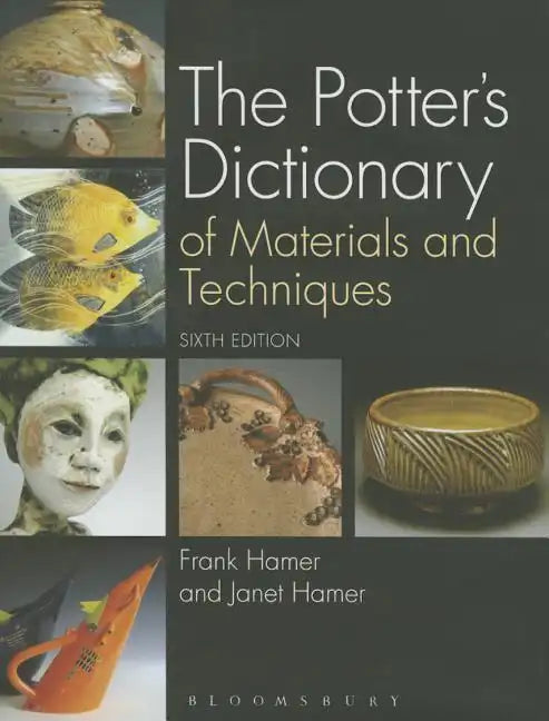 The Potter's Dictionary of Materials and Techniques - Hardcover