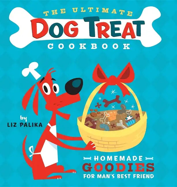The Ultimate Dog Treat Cookbook: Homemade Goodies for Man's Best Friend - Paperback