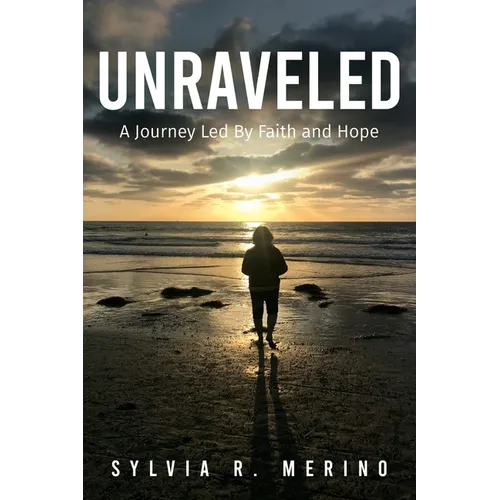 Unraveled: A Journey Led by Faith and Hope - Paperback