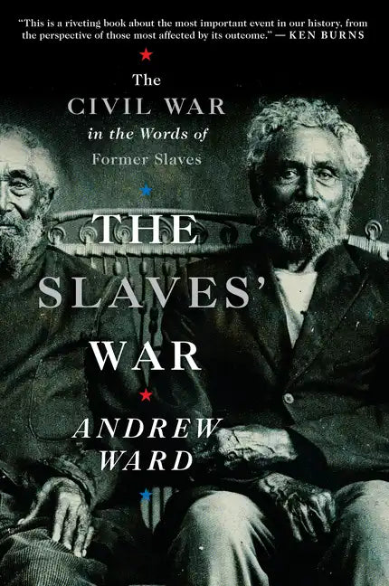 The Slaves' War: The Civil War in the Words of Former Slaves - Paperback