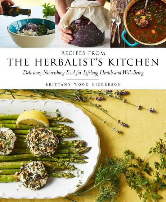 Recipes from the Herbalist's Kitchen: Delicious, Nourishing Food for Lifelong Health and Well-Being - Hardcover
