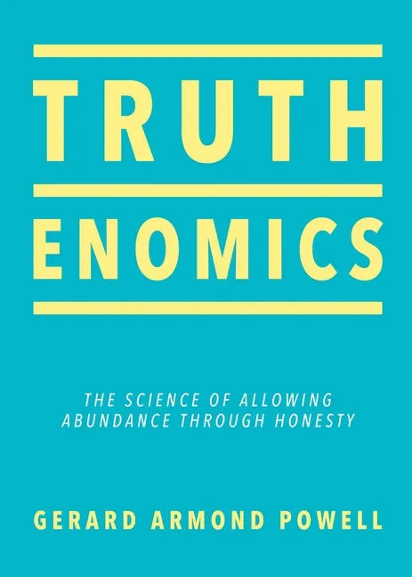 Truthenomics: The Science of Allowing Abundance Through Honesty - Paperback