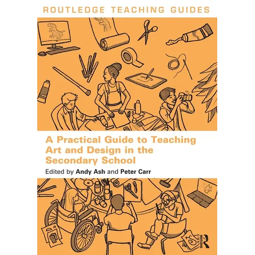 A Practical Guide to Teaching Art and Design in the Secondary School - Paperback