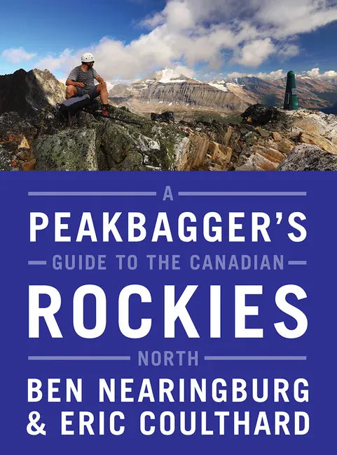 A Peakbagger's Guide to the Canadian Rockies: North - Paperback