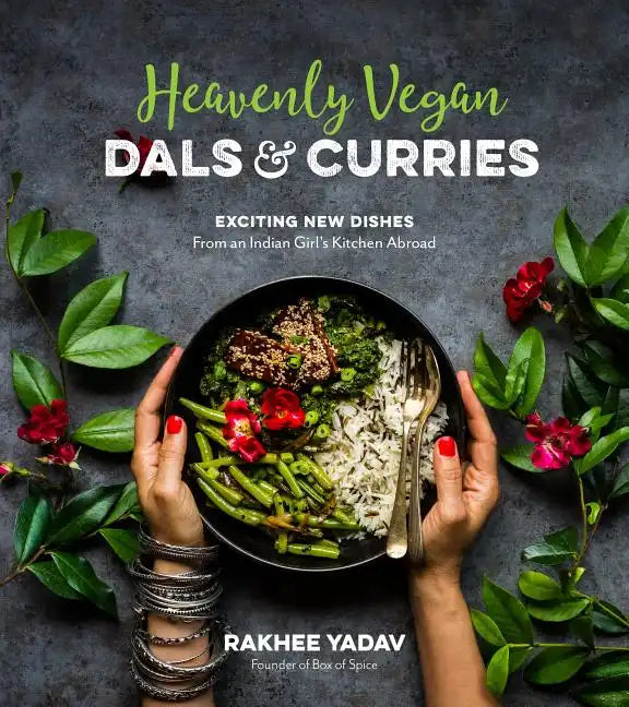 Heavenly Vegan Dals & Curries: Exciting New Dishes from an Indian Girl's Kitchen Abroad - Paperback