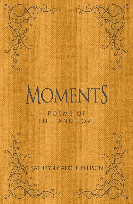 Moments: Poems of Life and Love - Hardcover