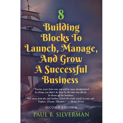 8 Building Blocks To Launch, Manage, And Grow A Successful Business - Second Edition - Paperback
