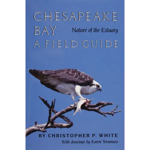 Chesapeake Bay Nature of the Estuary: A Field Guide - Paperback