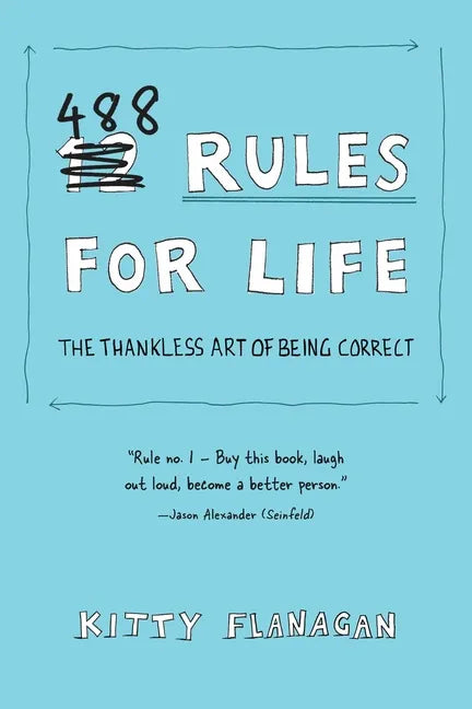 488 Rules for Life: The Thankless Art of Being Correct - Paperback