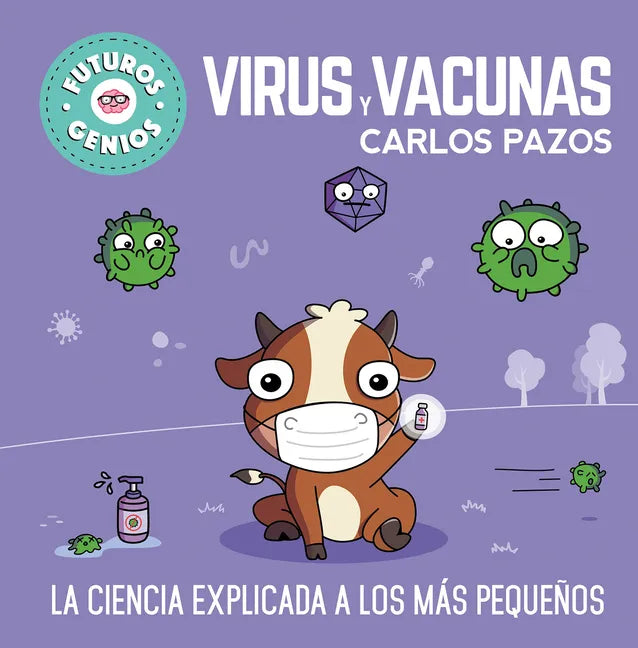Virus Y Vacunas. La Ciencia Explicada a Los Más Pequeños / Viruses and Vaccines. Science Explained to the Little Ones - Hardcover