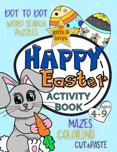 Happy Easter Activity Book for Girls and Boys 4-9: Workbook Full of Coloring and Other Activities Such as Mazes, Cut and Paste, Word Search Puzzles an - Paperback