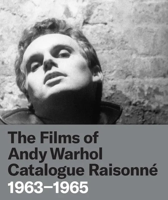 The Films of Andy Warhol Catalogue Raisonne: 1963-1965 - Hardcover