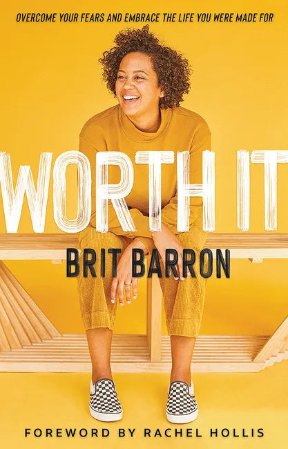 Worth It: Overcome Your Fears and Embrace the Life You Were Made for - Hardcover