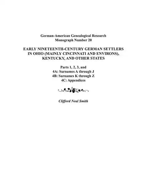 Early Nineteenth-Century German Settlers in Ohio (Mainly Cincinnati and Environs), Kentucky, and Other States. Parts 1, 2, 3, 4a, 4b, and 4C - Paperback