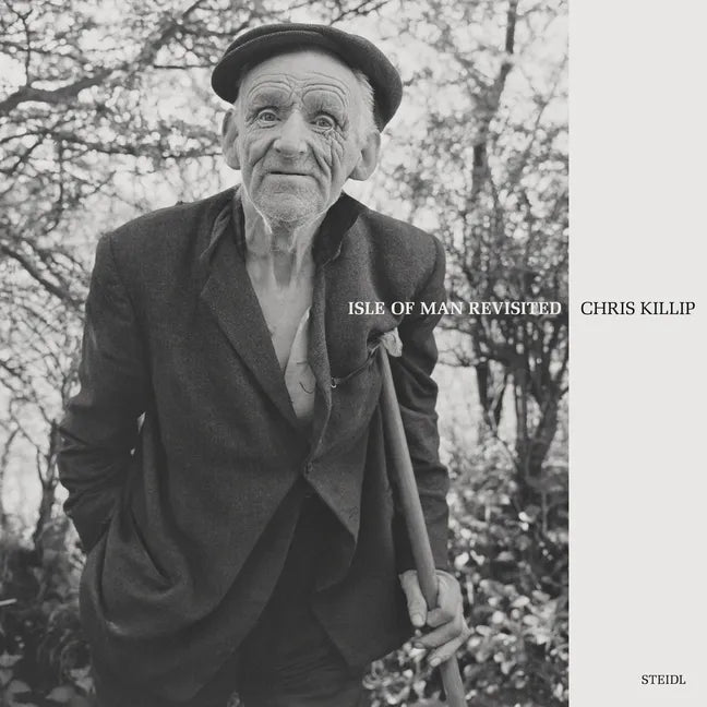 Chris Killip: Isle of Man Revisited - Hardcover