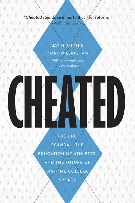Cheated: The Unc Scandal, the Education of Athletes, and the Future of Big-Time College Sports - Paperback