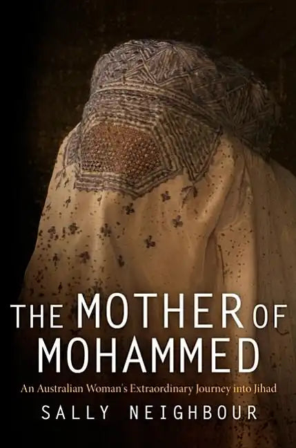 The Mother of Mohammed: An Australian Woman's Extraordinary Journey Into Jihad - Paperback