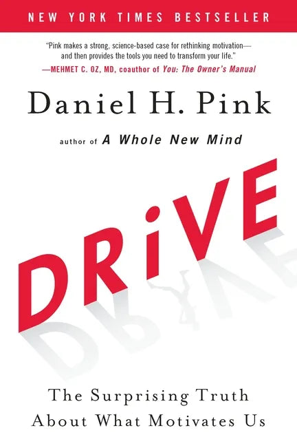 Drive: The Surprising Truth about What Motivates Us - Hardcover