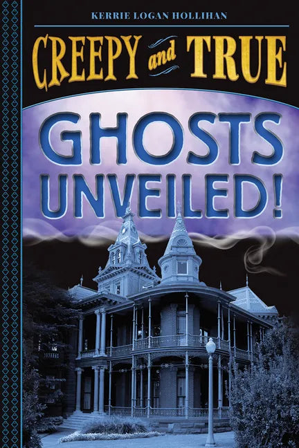 Ghosts Unveiled! (Creepy and True #2) - Hardcover
