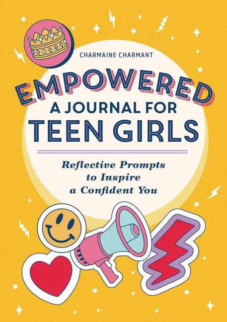 Empowered: A Journal for Teen Girls: Reflective Prompts to Inspire a Confident You - Paperback