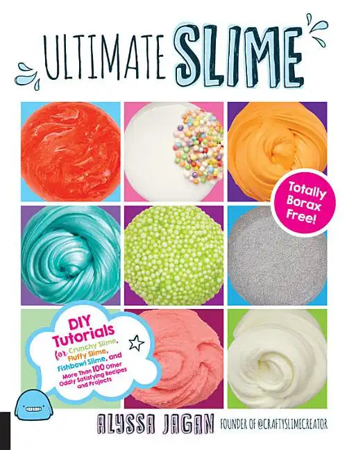 Ultimate Slime: DIY Tutorials for Crunchy Slime, Fluffy Slime, Fishbowl Slime, and More Than 100 Other Oddly Satisfying Recipes and Pr - Paperback