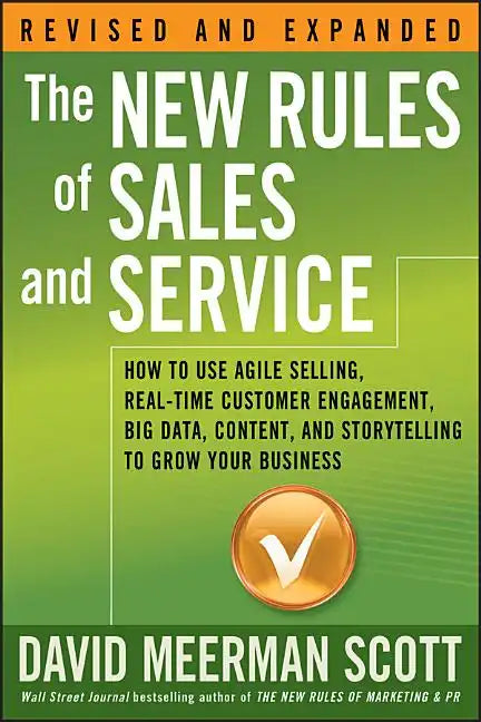 The New Rules of Sales and Service: How to Use Agile Selling, Real-Time Customer Engagement, Big Data, Content, and Storytelling to Grow Your Business - Paperback