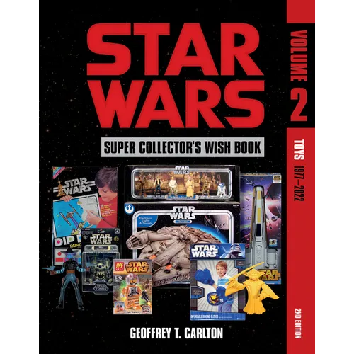 Star Wars Super Collector's Wish Book, Vol. 2: Toys, 1977-2022 - Hardcover