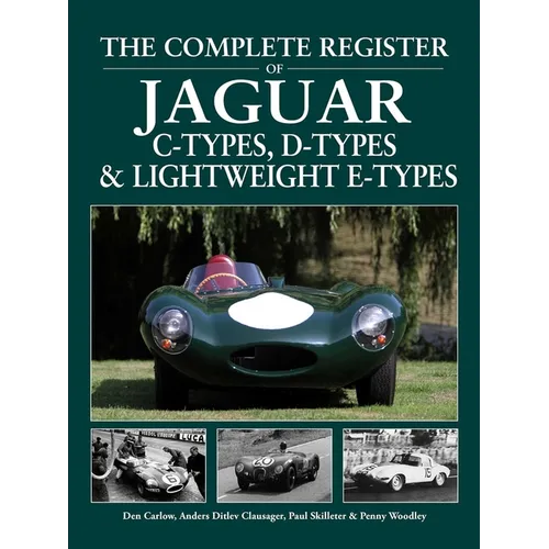 The Complete Register of Jaguar C-Types, D-Types and Lightweight E-Types - Hardcover