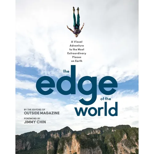 The Edge of the World: A Visual Adventure to the Most Extraordinary Places on Earth - Paperback