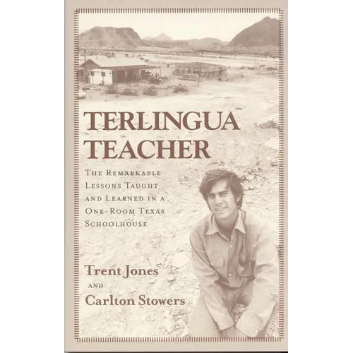 Terlingua Teacher: The Remarkable Lessons Taught and Learned in a One-room Texas Schoolhouse. - Paperback