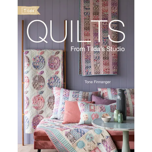 Quilts from Tilda's Studio: Tilda Quilts and Pillows to Sew with Love - Paperback
