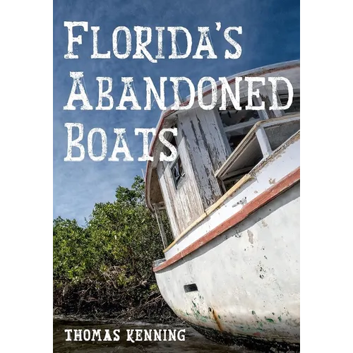 Florida's Abandoned Boats - Paperback
