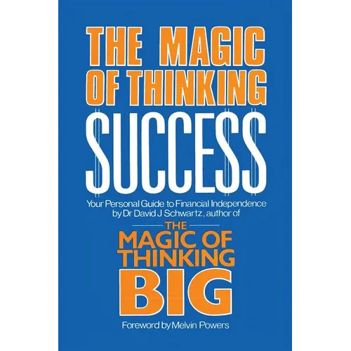 Magic of Thinking Success: Your Personal Guide to Financial Independence - Paperback