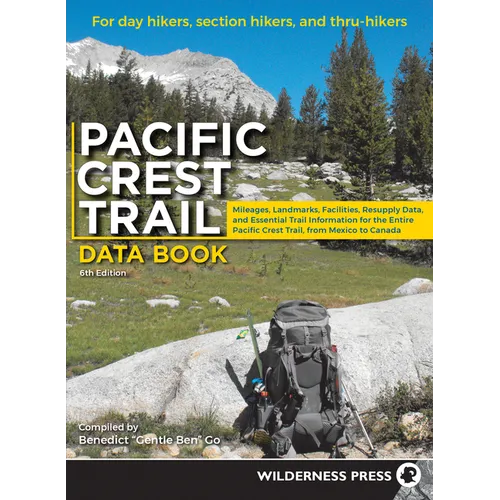Pacific Crest Trail Data Book: Mileages, Landmarks, Facilities, Resupply Data, and Essential Trail Information for the Entire Pacific Crest Trail, fro - Paperback