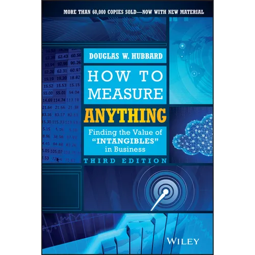 How to Measure Anything: Finding the Value of Intangibles in Business - Hardcover