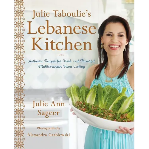 Julie Taboulie's Lebanese Kitchen: Authentic Recipes for Fresh and Flavorful Mediterranean Home Cooking - Hardcover