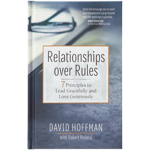 Relationships Over Rules: 7 Principles to Lead Gracefully and Love Generously - Hardcover