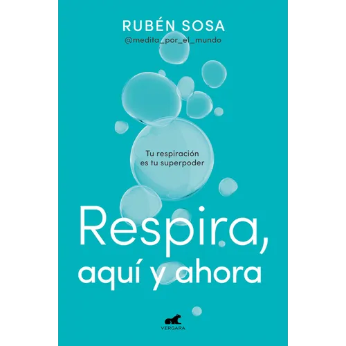 Respira Aquí Y Ahora: Tu Respiración Es Tu Superpoder / Breathe Here and Now. Breathing Is Your Superpower - Paperback