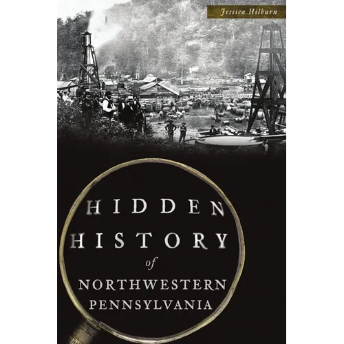 Hidden History of Northwestern Pennsylvania - Paperback