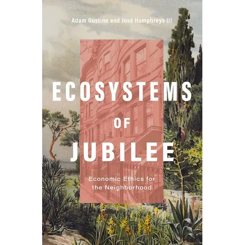 Ecosystems of Jubilee: Economic Ethics for the Neighborhood - Paperback