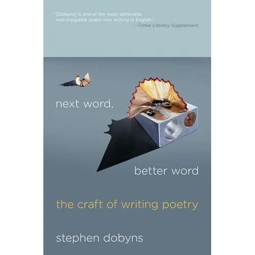 Next Word, Better Word: The Craft of Writing Poetry - Paperback