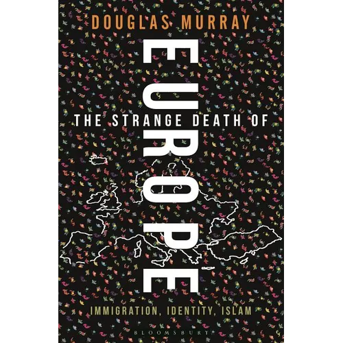 The Strange Death of Europe: Immigration, Identity, Islam - Hardcover