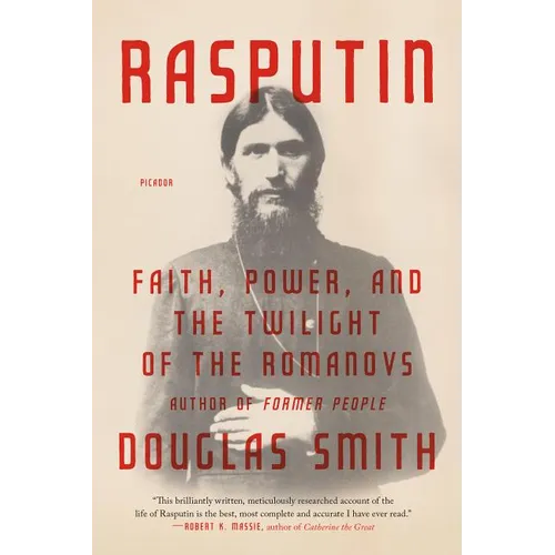 Rasputin: Faith, Power, and the Twilight of the Romanovs - Paperback