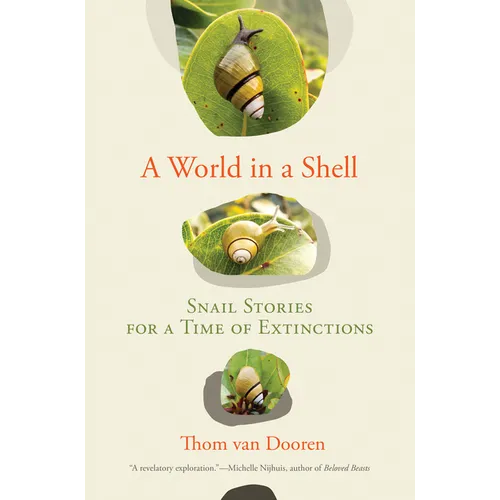 A World in a Shell: Snail Stories for a Time of Extinctions - Hardcover
