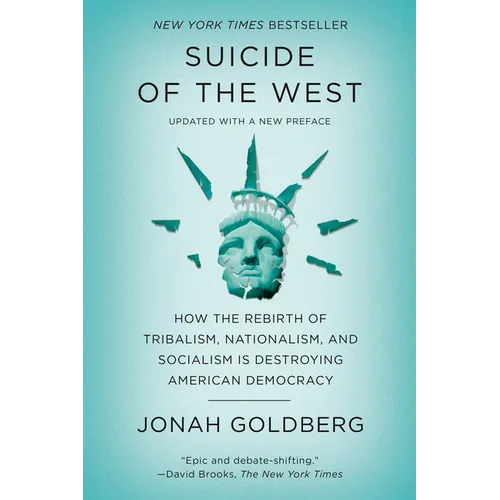 Suicide of the West: How the Rebirth of Tribalism, Nationalism, and Socialism Is Destroying American Democracy - Paperback